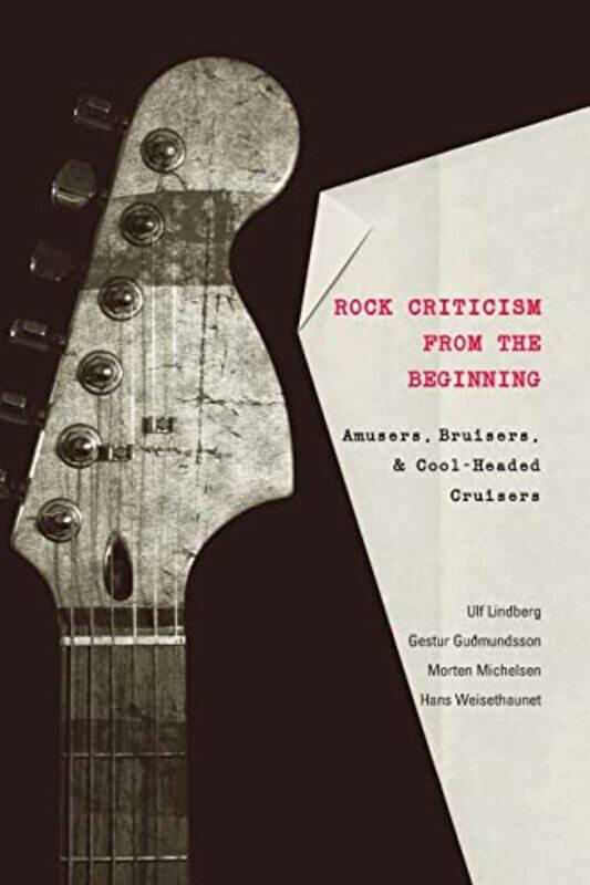 

Rock Criticism from the Beginning by Ulf LindbergGestur GudmundssonMorten MichelsenHans Weisethaunet-Paperback