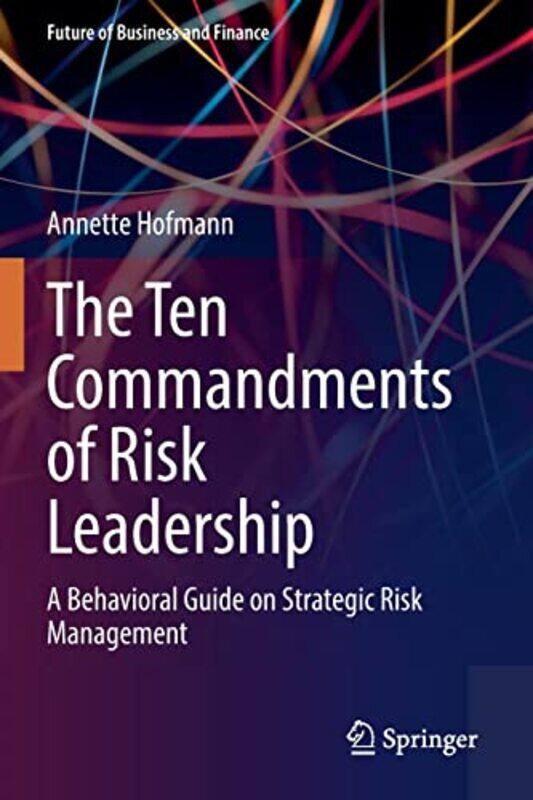 

The Ten Commandments of Risk Leadership by Annette Hofmann-Paperback