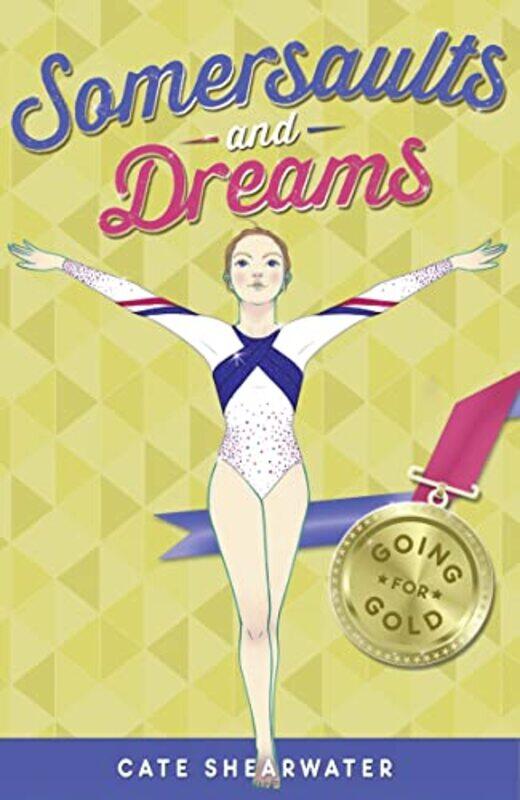 

Somersaults and Dreams Going for Gold by Cate Shearwater-Paperback