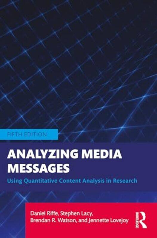 

Analyzing Media Messages by Daniel University of North Carolina, Chapel Hill, USA RiffeStephen Michigan State University USA LacyBrendan R WatsonJenne