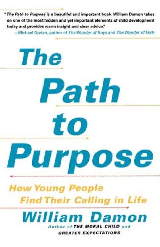 

The Path to Purpose: How Young People Find Their Calling in Life , Paperback by Damon, William