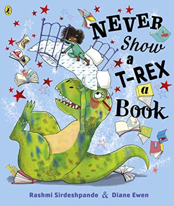 

Never Show A TRex A Book by Rashmi SirdeshpandeDiane Ewen-Paperback