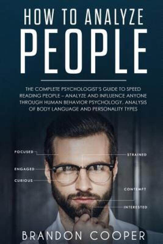 

How to Analyze People: The Complete Psychologist's Guide to Speed Reading People - Analyze and Influ.paperback,By :Cooper, Brandon