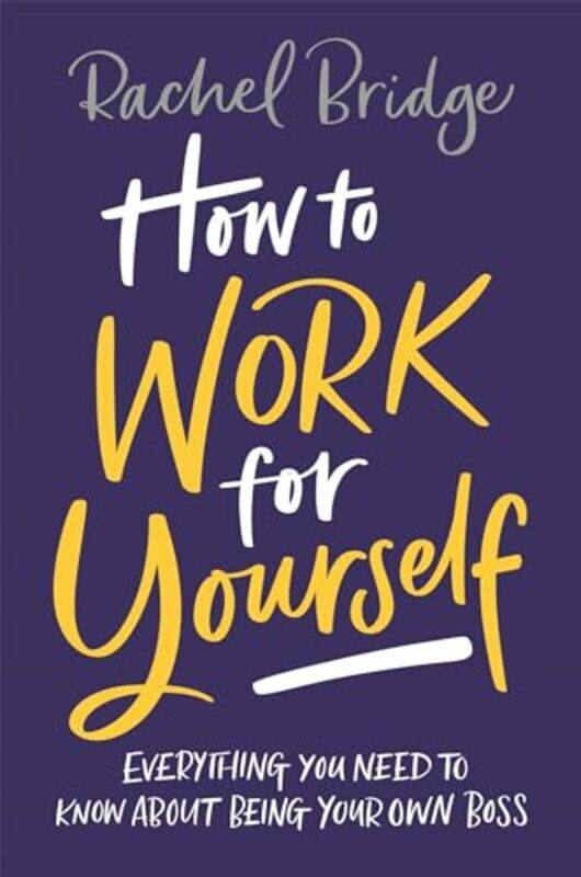 

How To Work For Yourself by Rachel Bridge-Paperback