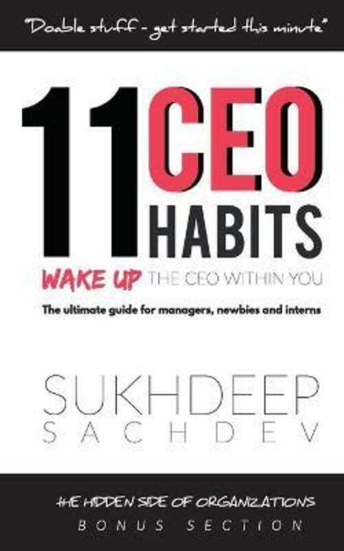 11 CEO Habits - Wake Up The CEO Within You: The Ultimate Guide For Managers, Newbies And Interns.paperback,By :Sachdev, Sukhdeep