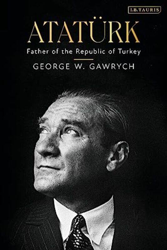 

Ataturk by George W Gawrych-Hardcover