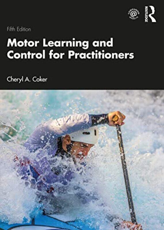 

Motor Learning and Control for Practitioners by Cheryl Plymouth State University, USA Coker-Paperback