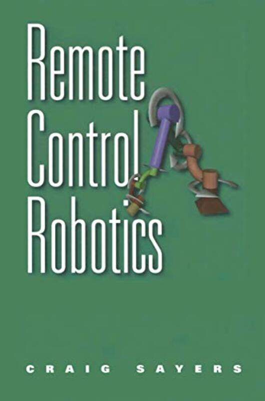 

Remote Control Robotics by Craig Sayers-Hardcover