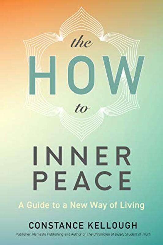 

The HOW to Inner Peace by Constance Kellough-Paperback