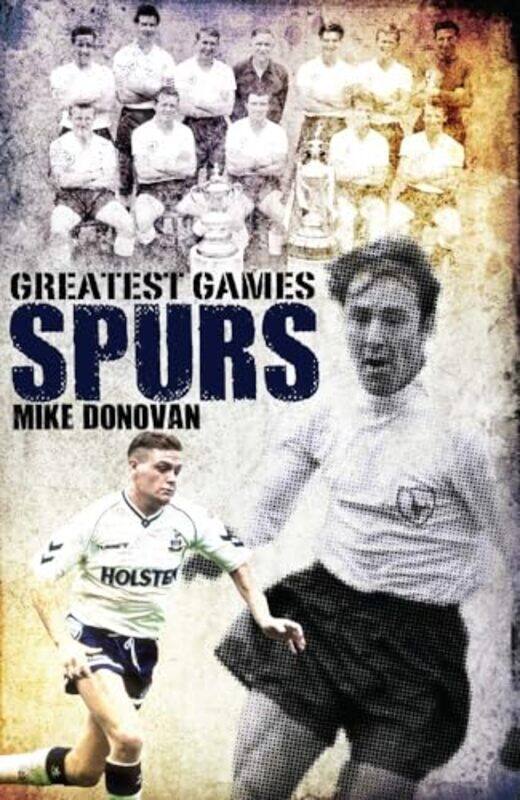 

Spurs Greatest Games by Mike Donovan-Hardcover