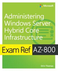 Exam Ref AZ800 Administering Windows Server Hybrid Core Infrastructure by Dr Christopher GreenDr Kit Chee-Paperback