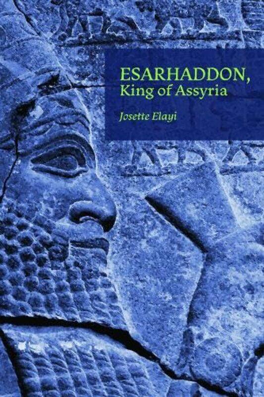 

Esarhaddon King of Assyria by Josette Elayi-Paperback