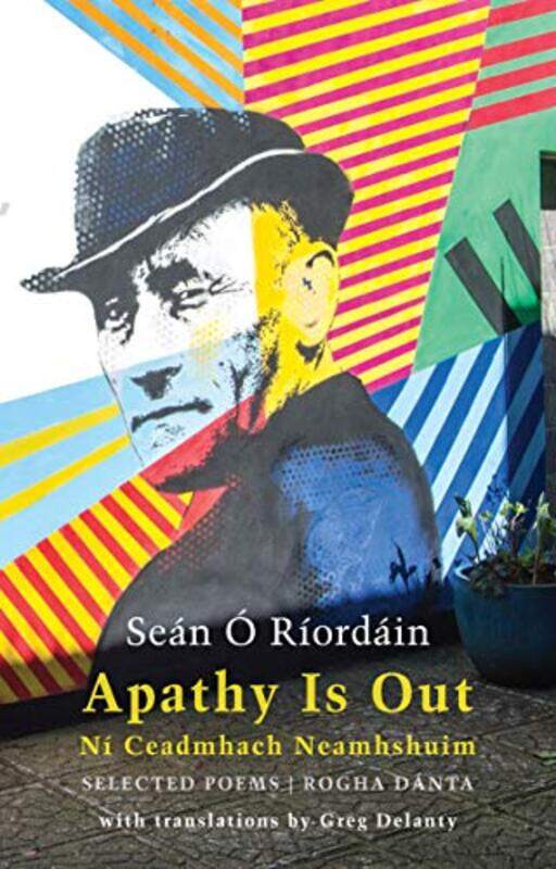 

Apathy Is Out Selected Poems by Sean O RiordainGreg Delanty-Paperback