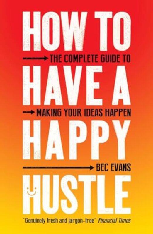 

How to Have a Happy Hustle by Bec Evans-Paperback