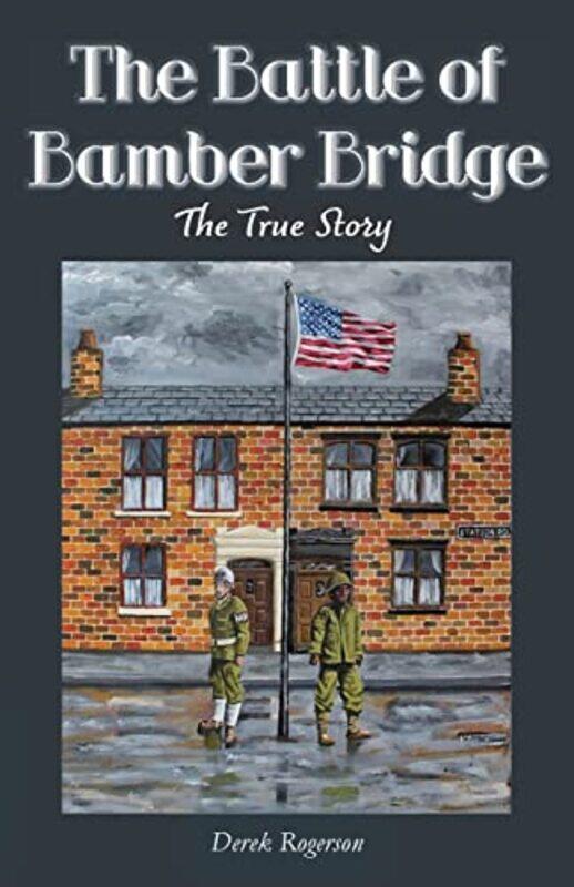 

The Battle of Bamber Bridge by Derek Rogerson-Paperback