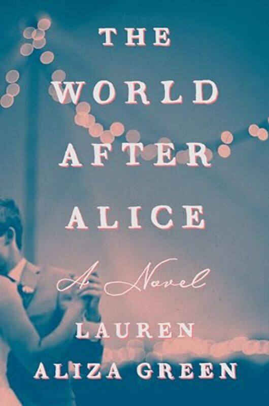 

The World After Alice by Lauren Aliza Green-Paperback