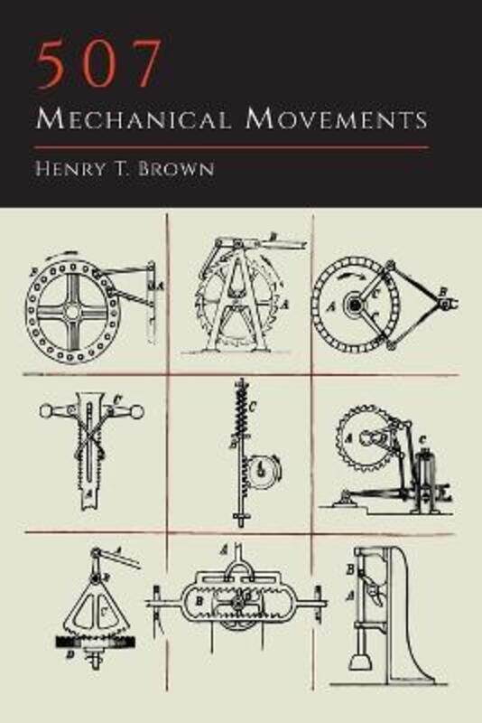 

507 Mechanical Movements,Paperback, By:Brown, Henry T