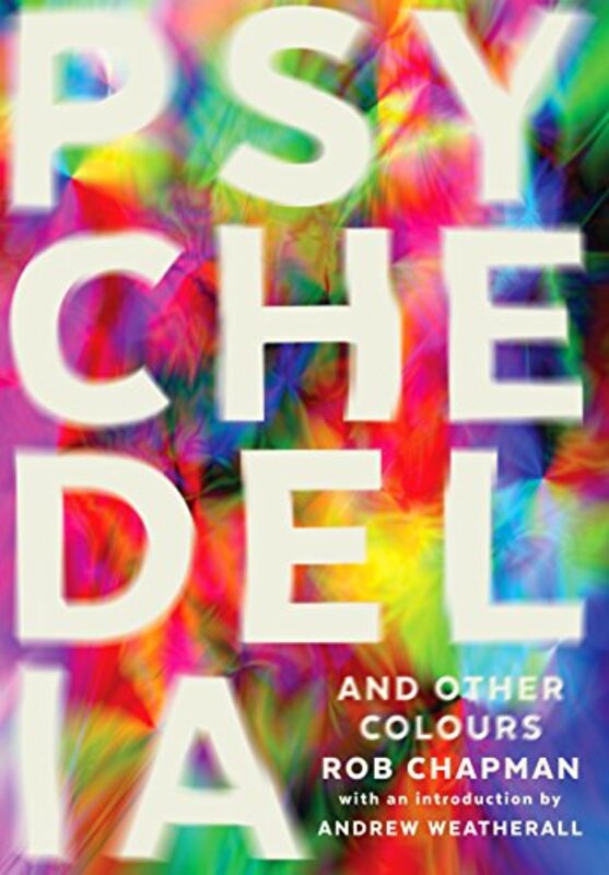 Psychedelia and Other Colours by Rob Chapman-Paperback