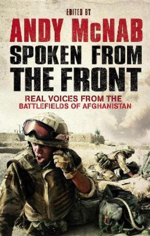 Spoken from the Front: Real Voices from the Battlefields of Afghanistan.paperback,By :Andy McNab