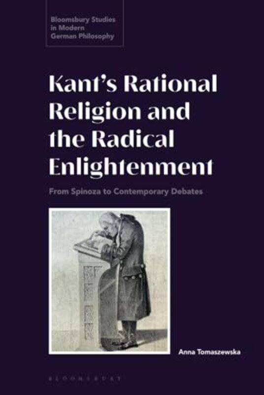 

Kant’S Rational Religion And The Radical Enlightenment by Dr Anna Tomaszewska-Hardcover
