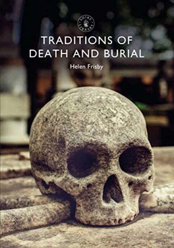

Traditions of Death and Burial by Dr Helen Frisby-Paperback