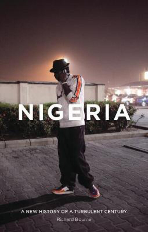 

Nigeria: A New History of a Turbulent Century, Hardcover Book, By: Richard Bourne