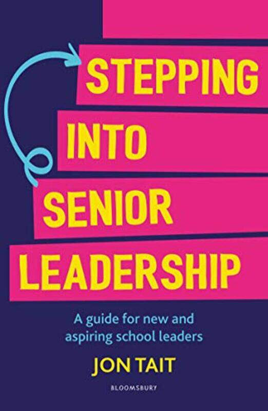 

Stepping Into Senior Leadership A Guide For New And Aspiring School Leaders By Tait, Jon (Deputy Headteacher, UK) Paperback