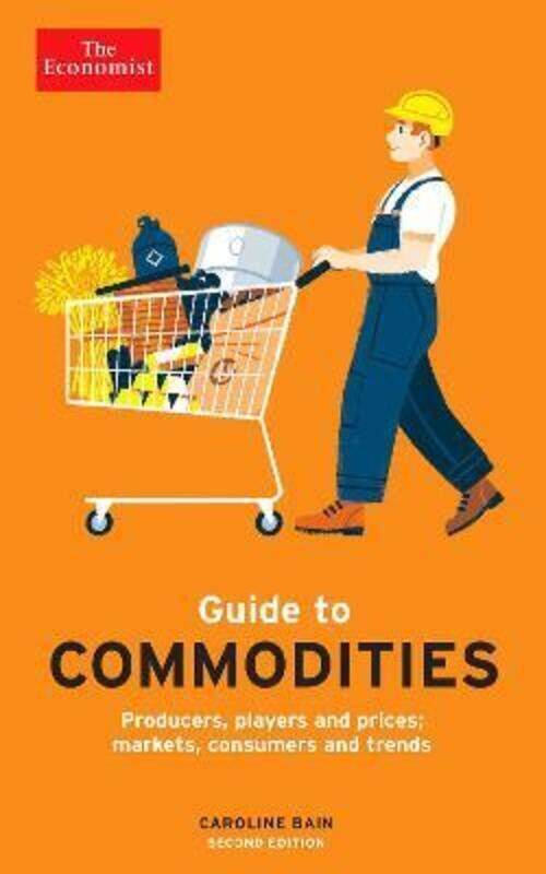 

The Economist Guide to Commodities 2nd edition: Producers, players and prices; markets, consumers an.paperback,By :Bain, Caroline