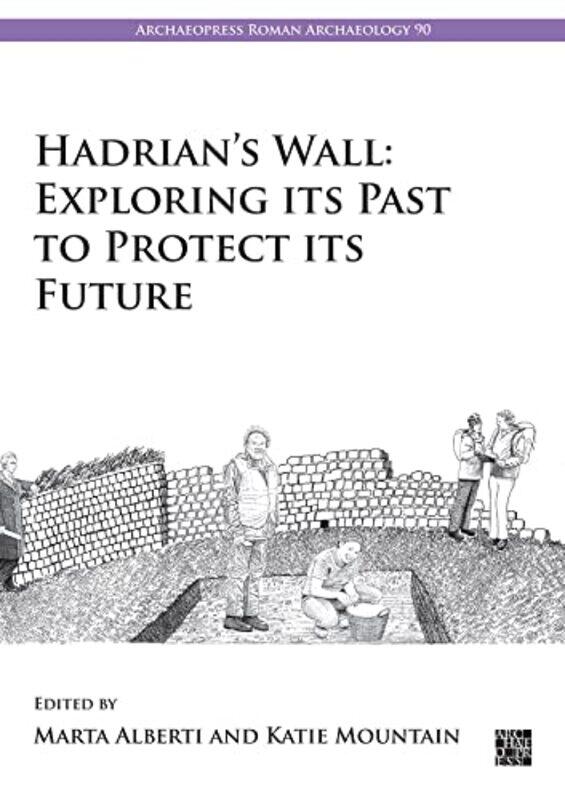 

Hadrians Wall Exploring Its Past to Protect Its Future by Nicholas AwdePutros Samano-Paperback