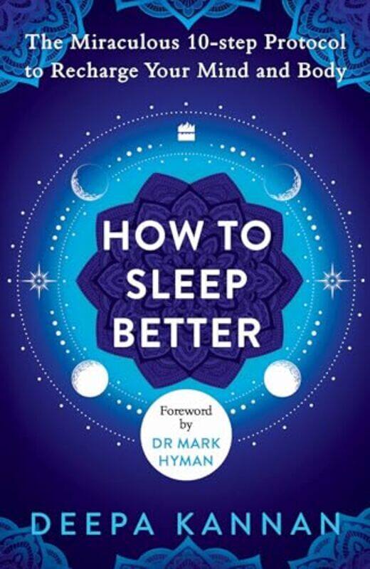 

How To Sleep Better The Miraculous Ten-Step Protocol To Recharge Your Mind And Body By Kannan Deepa - Paperback