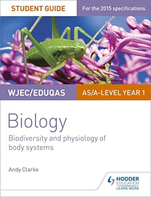 

WJECEduqas ASA Level Year 1 Biology Student Guide Biodiversity and physiology of body systems by Andy Clarke-Paperback