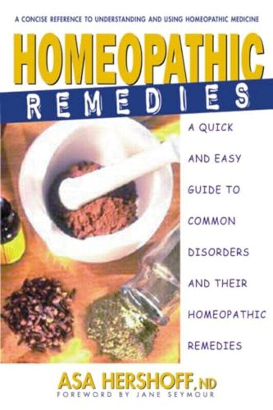 

Homeopathic Remedies A Quick And Easy Guide To Common Disorders And Their Homeopathic Remedies by Hershoff, Asa - Paperback