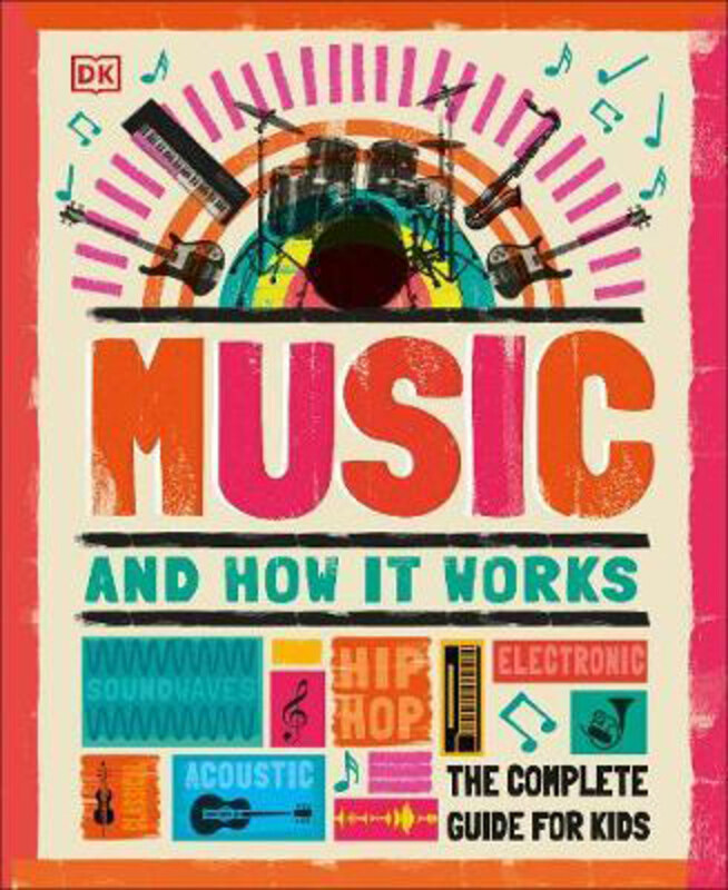 

Music and How it Works: The Complete Guide for Kids, Hardcover Book, By: DK