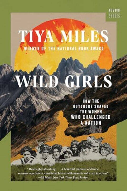 

Wild Girls How The Outdoors Shaped The W By Miles Tiya - Paperback
