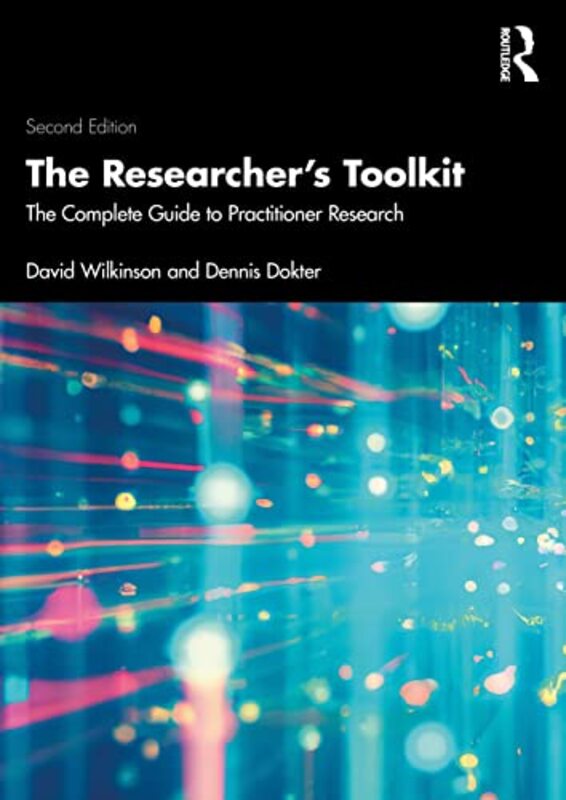 The Researchers Toolkit by David Research Fellow within the Work-Based Learning Unit at the University of Leeds WilkinsonDennis Dokter-Paperback