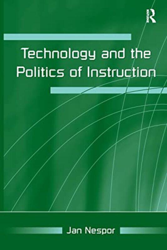 

Technology and the Politics of Instruction by Samer Akkach-Paperback