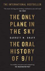 The Only Plane in the Sky: The Oral History of 9/11 on the 20th Anniversary , Paperback by Graff, Garrett M.