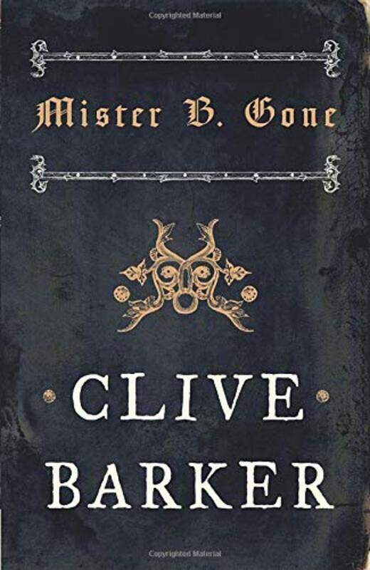 

Mister B. Gone, Paperback Book, By: Clive Barker