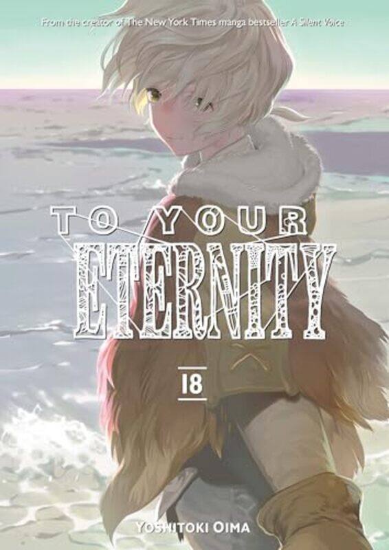 

To Your Eternity 18 by Yoshitoki Oima-Paperback