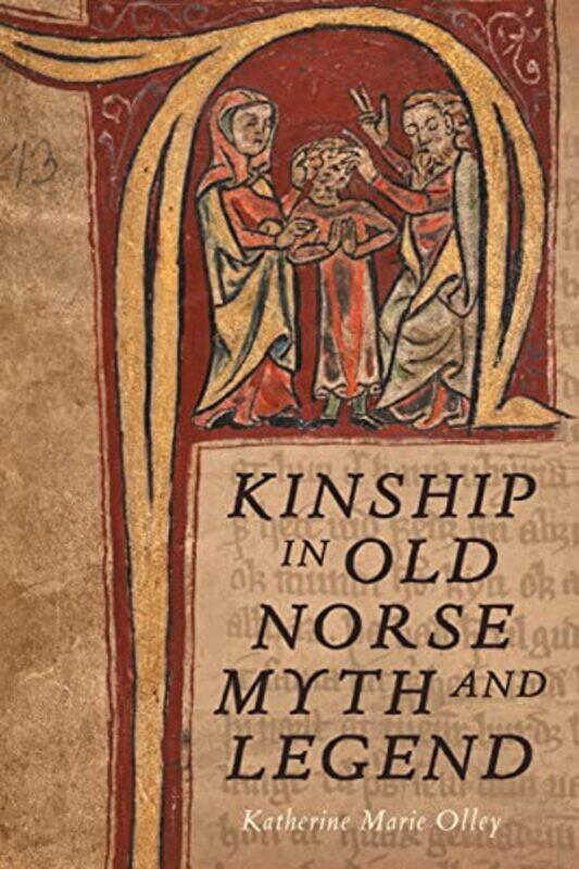 

Kinship in Old Norse Myth and Legend by Dr Katherine Marie Olley-Hardcover