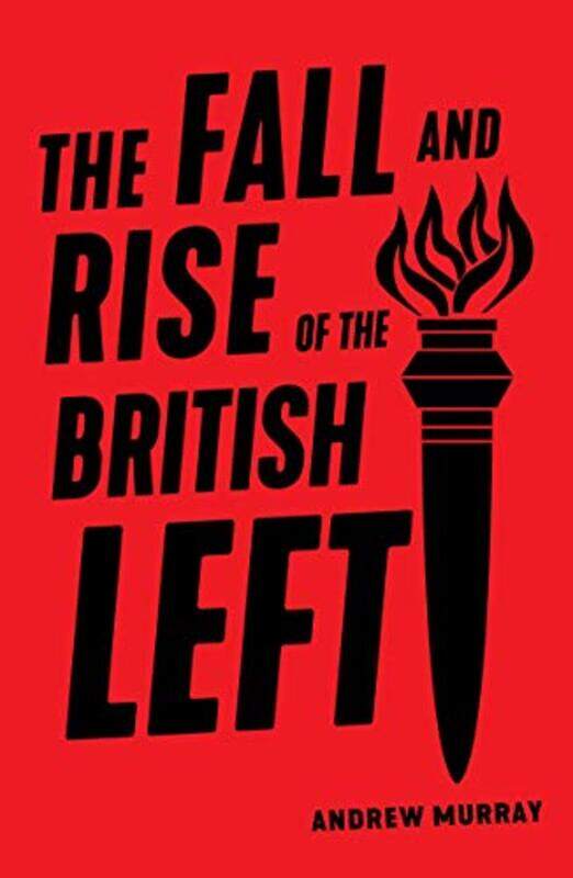 

The Fall and Rise of the British Left by Leon R Kass-Paperback