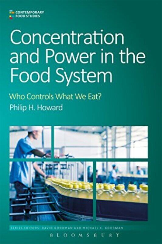 

Concentration And Power In The Food System Who Controls What We Eat by Howard, Professor Philip H. (Michigan State University, USA) Paperback