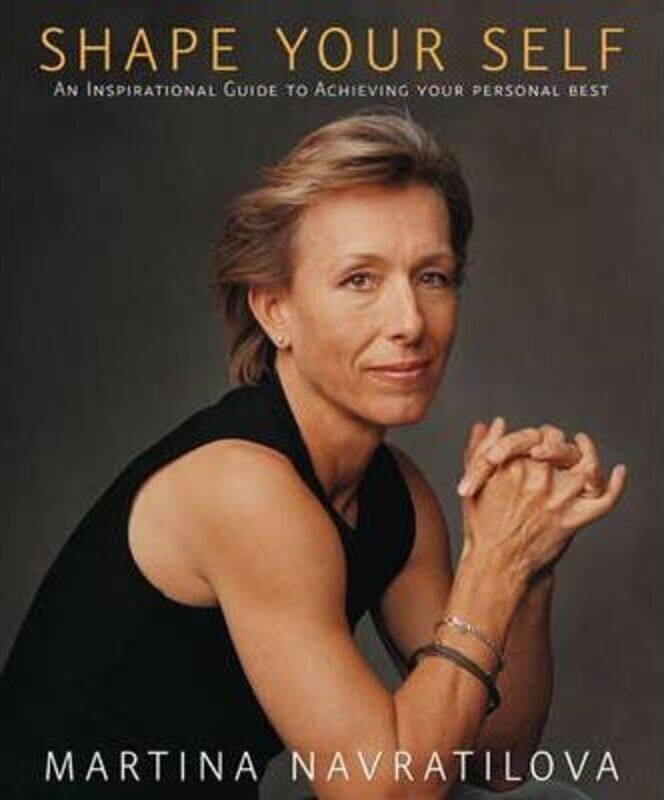 

Shape Your Self.Hardcover,By :Martina Navratilova