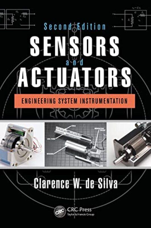 

Sensors and Actuators by Clarence W de Silva-Hardcover