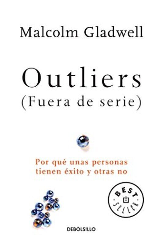 

Outliers Fuera De Serie/Outliers The Story Of Success Por Que Unas Personas Tienen Exito Y Otras By Gladwell, Malcolm Paperback