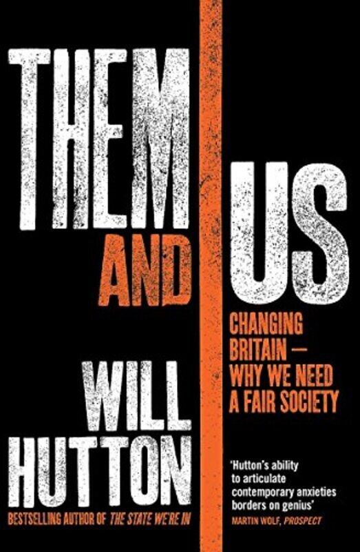 

Them And Us: Changing Britain - Why We Need a Fair Society, Paperback, By: Will Hutton