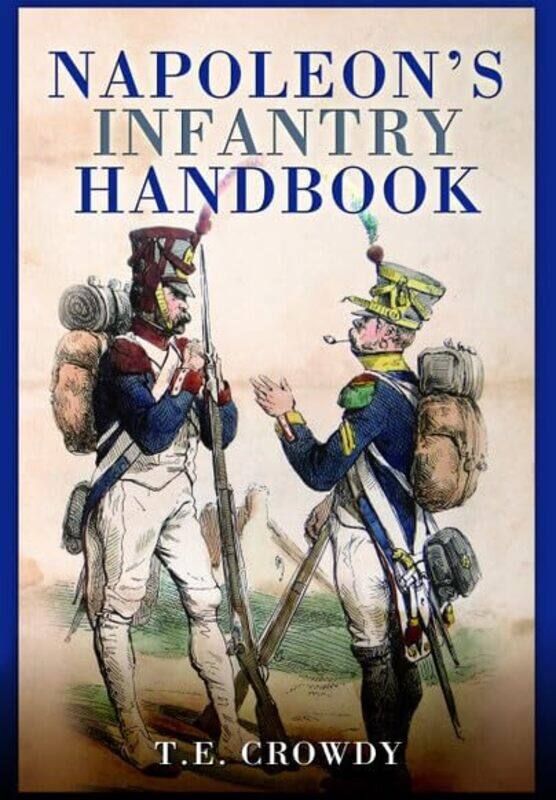 

Napoleons Infantry Handbook by Terry Crowdy-Paperback