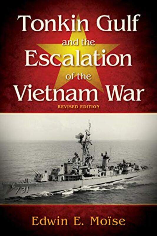 

Tonkin Gulf and the Escalation of the Vietnam War by Edwin E Moise-Hardcover