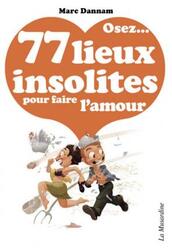 Osez 77 lieux insolites pour faire l'amour.paperback,By :Dannam Marc