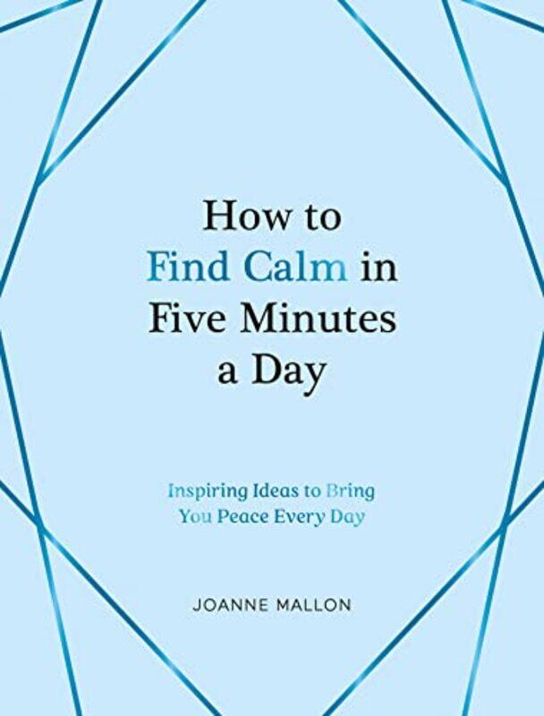 

How to Find Calm in Five Minutes a Day by Joanne Mallon-Hardcover